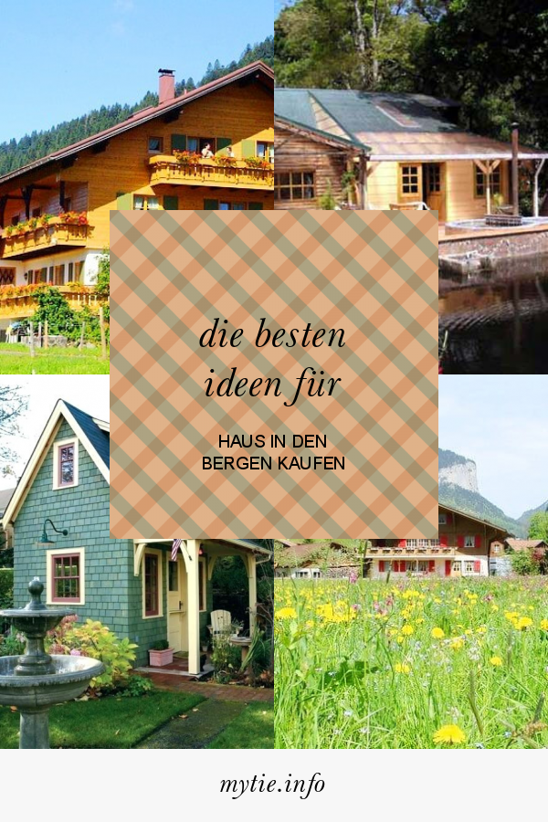 Die Besten Ideen Für Haus In Den Bergen Kaufen Beste